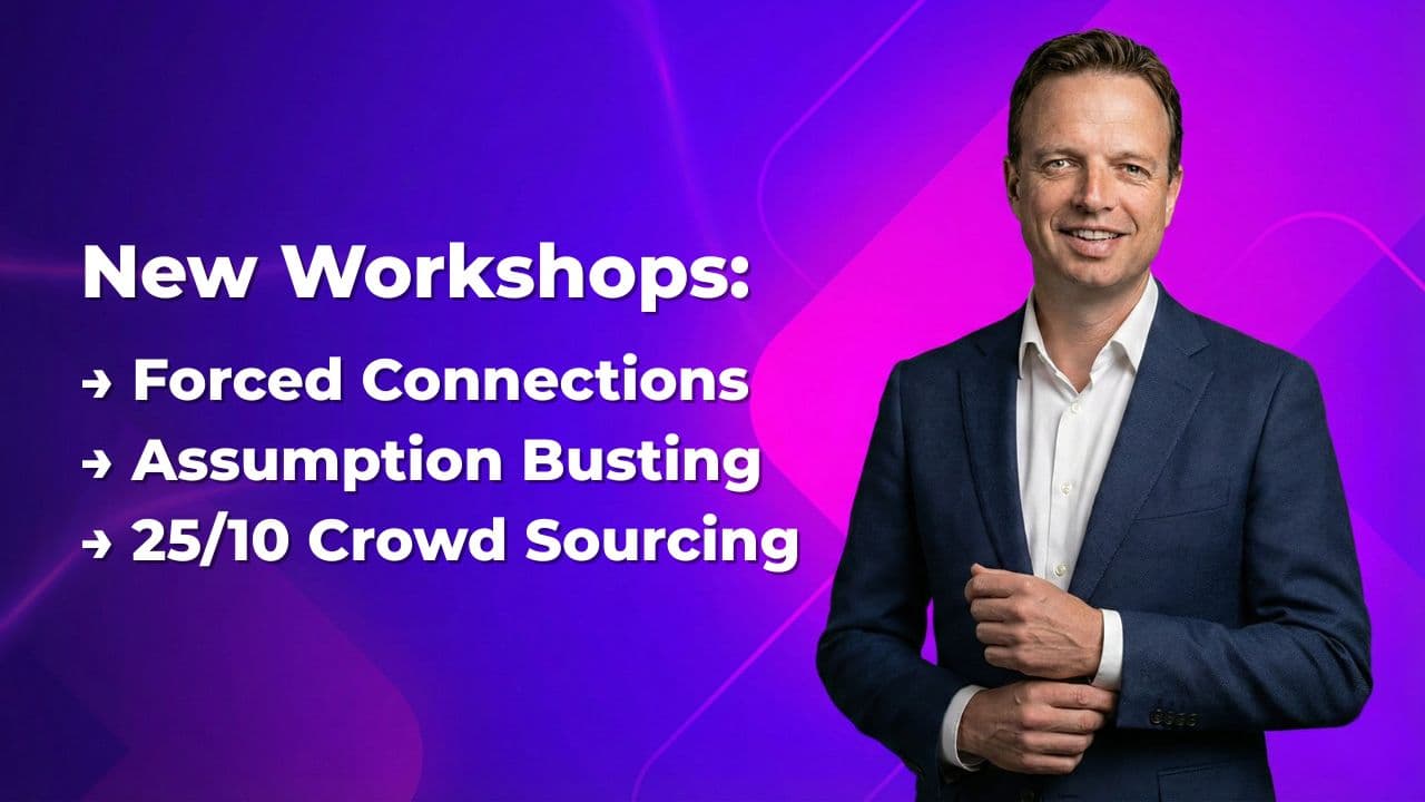 New Workshops: Forced Connections, Assumption Busting, 25/10 Crowd Sourcing
