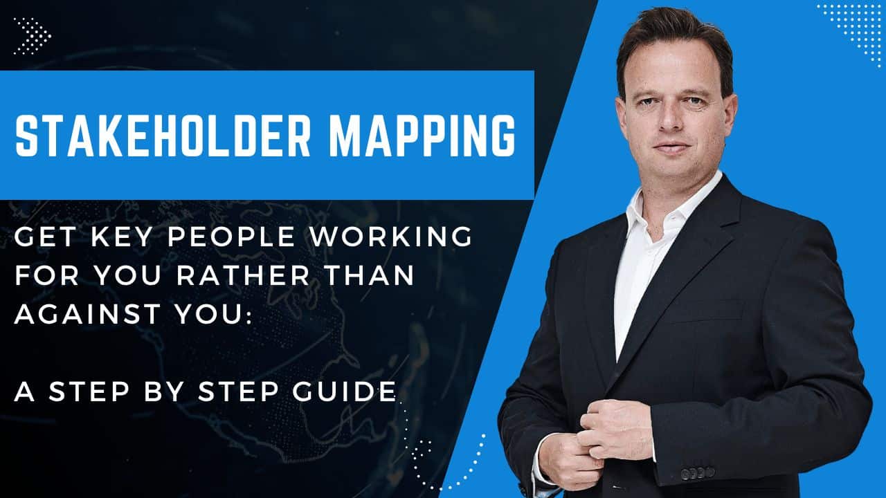 Get key people working for you, rather than against you with Stakeholder Mapping