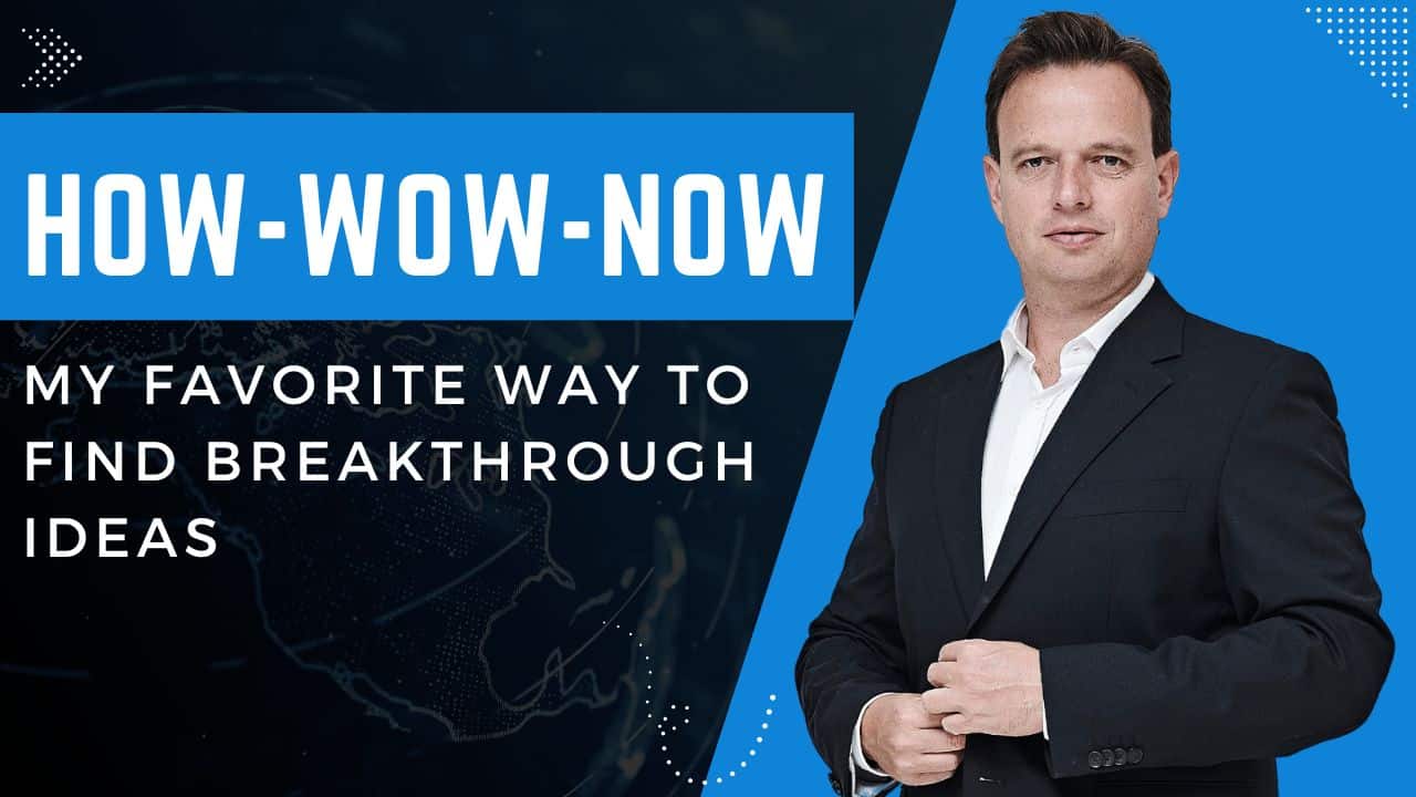 How Wow Now: My favourite way to find breakthrough ideas